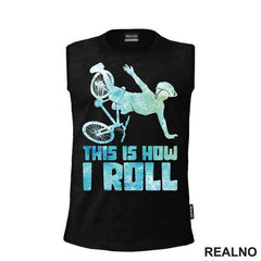 This Is How I Roll - Bickilovi - Bike - Majica