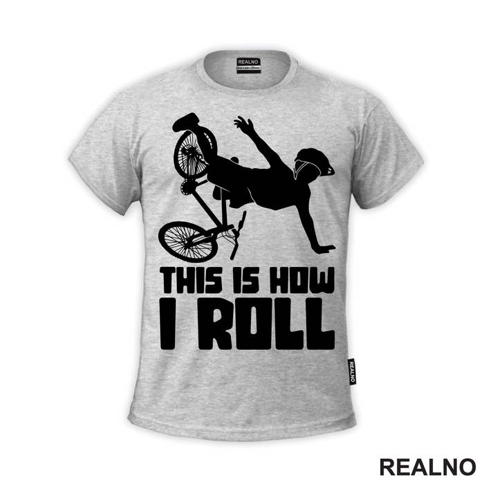 This Is How I Roll - Bickilovi - Bike - Majica