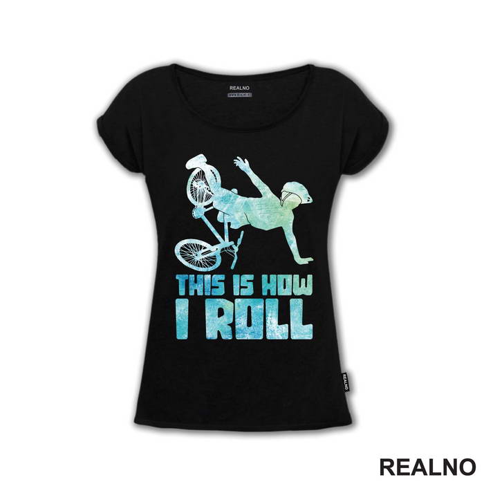 This Is How I Roll - Bickilovi - Bike - Majica