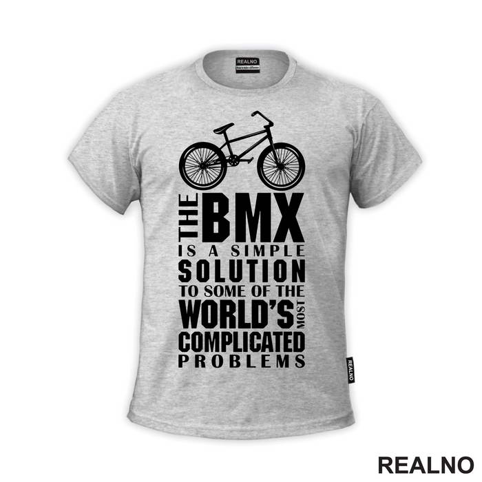The BMX Is A Simple Solution - Bickilovi - Bike - Majica