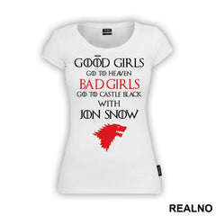 Good Girls Go To Heaven - Bad Girls Go To Castle Black With Jon Snow - House Stark - Game Of Thrones - GOT - Majica