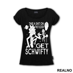 Take A Shit On The Floor, Get Schwifty - Rick And Morty - Majica