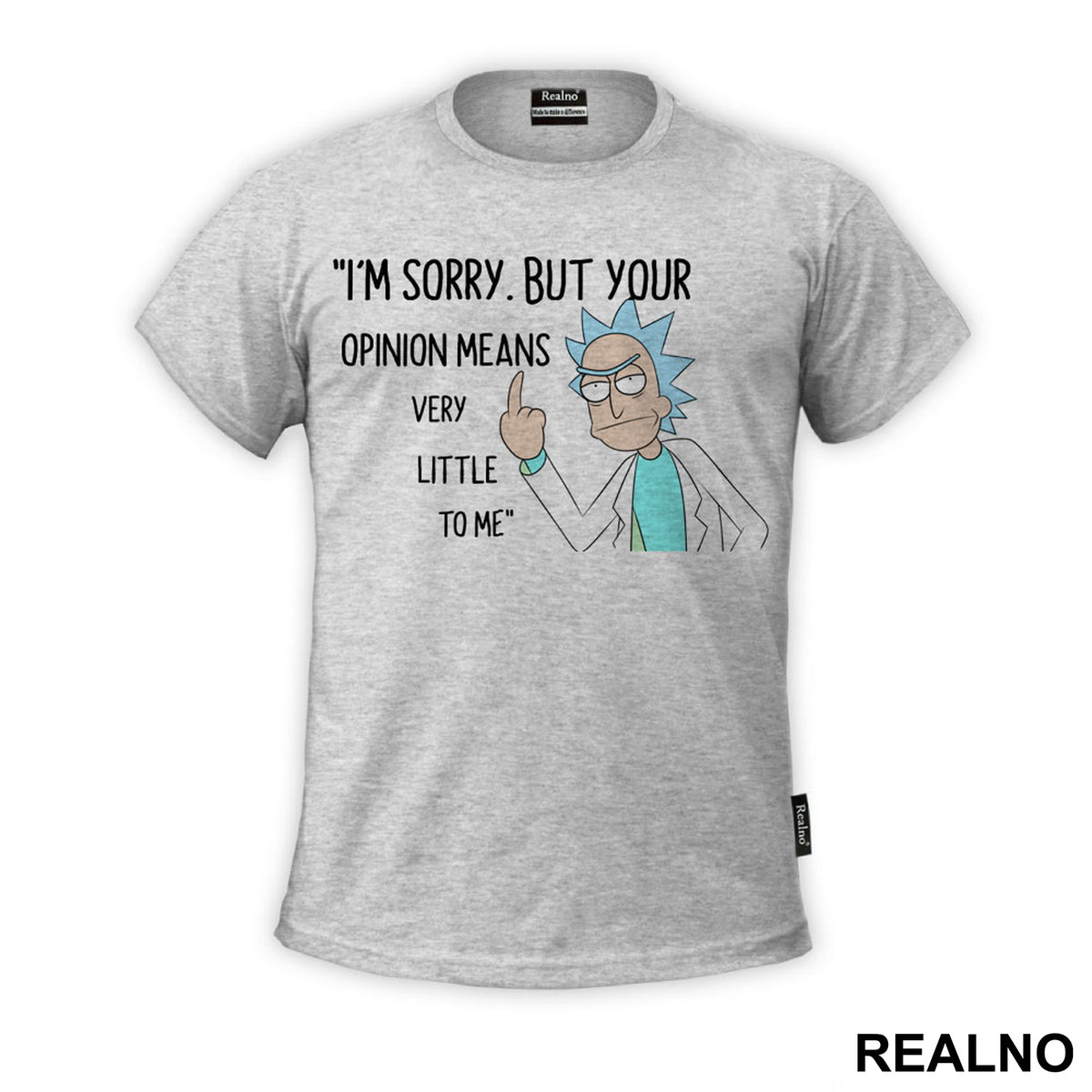 I'm Sorry, But Your Opinion Means Very Little To Me - Rick And Morty - Majica