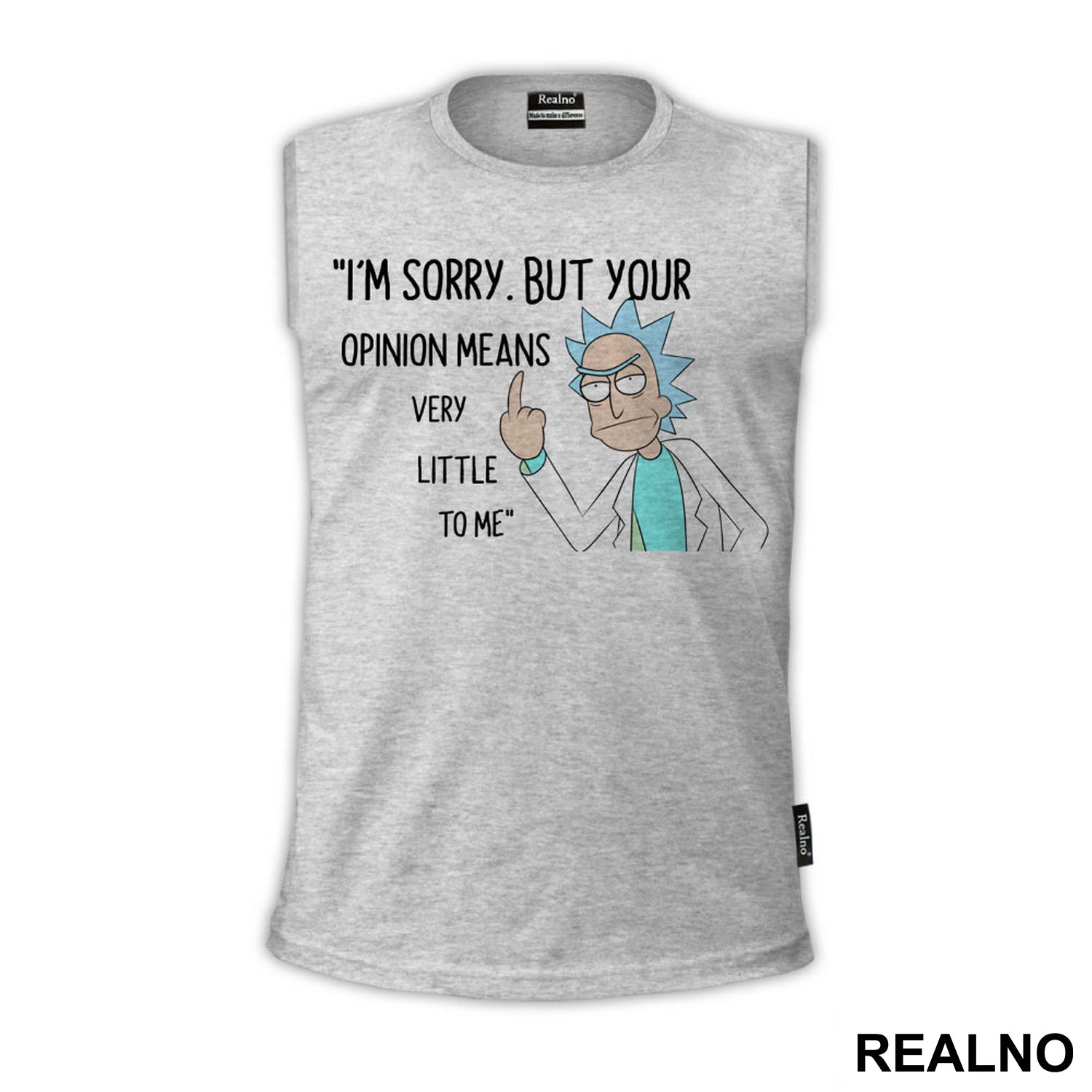 I'm Sorry, But Your Opinion Means Very Little To Me - Rick And Morty - Majica