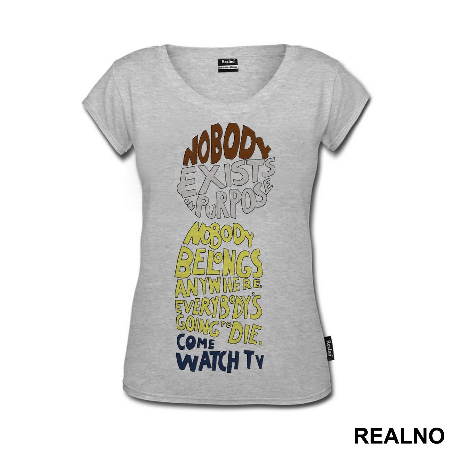 Nobody Exists On Purpose, Nobody Belongs Anywhere, Everybody's Going To Die. Come Watch TV - Rick And Morty - Majica
