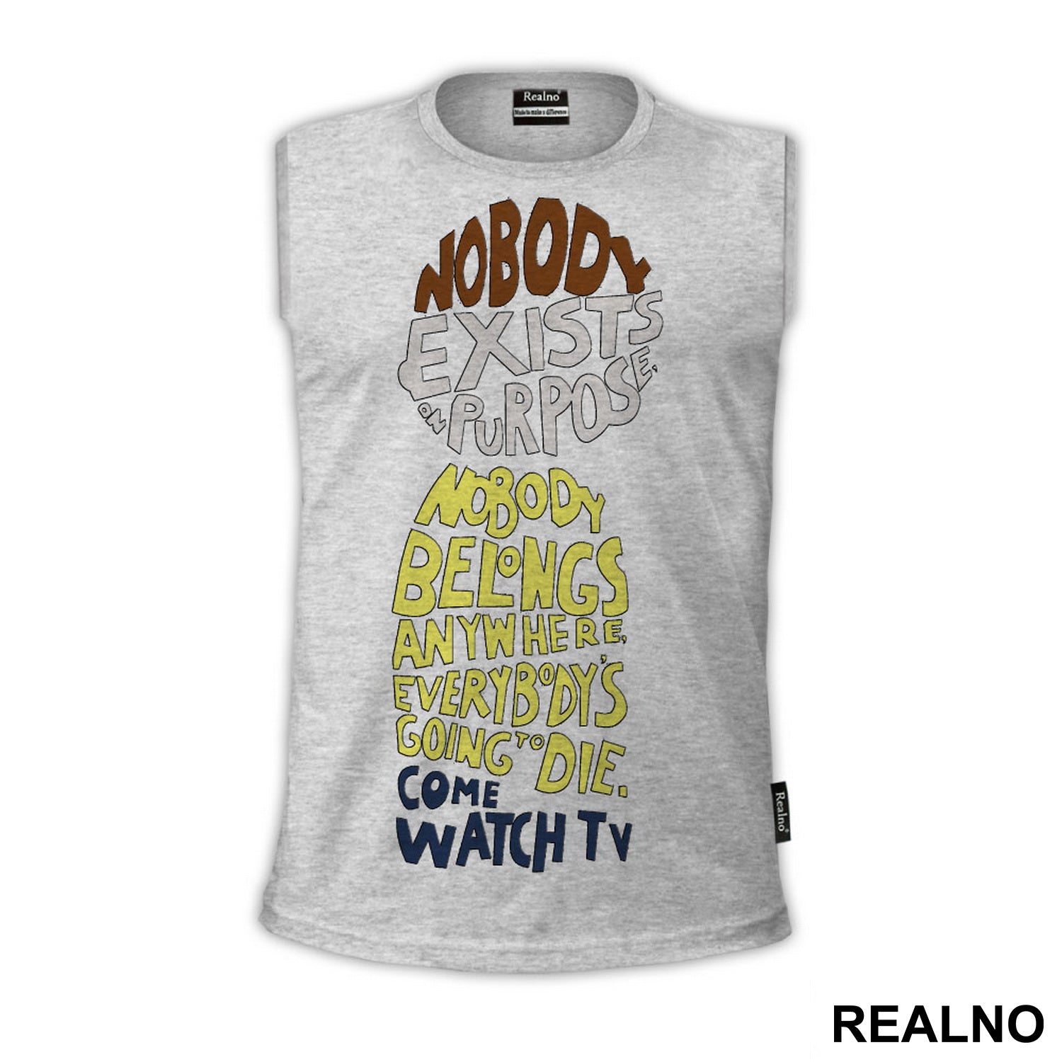 Nobody Exists On Purpose, Nobody Belongs Anywhere, Everybody's Going To Die. Come Watch TV - Rick And Morty - Majica