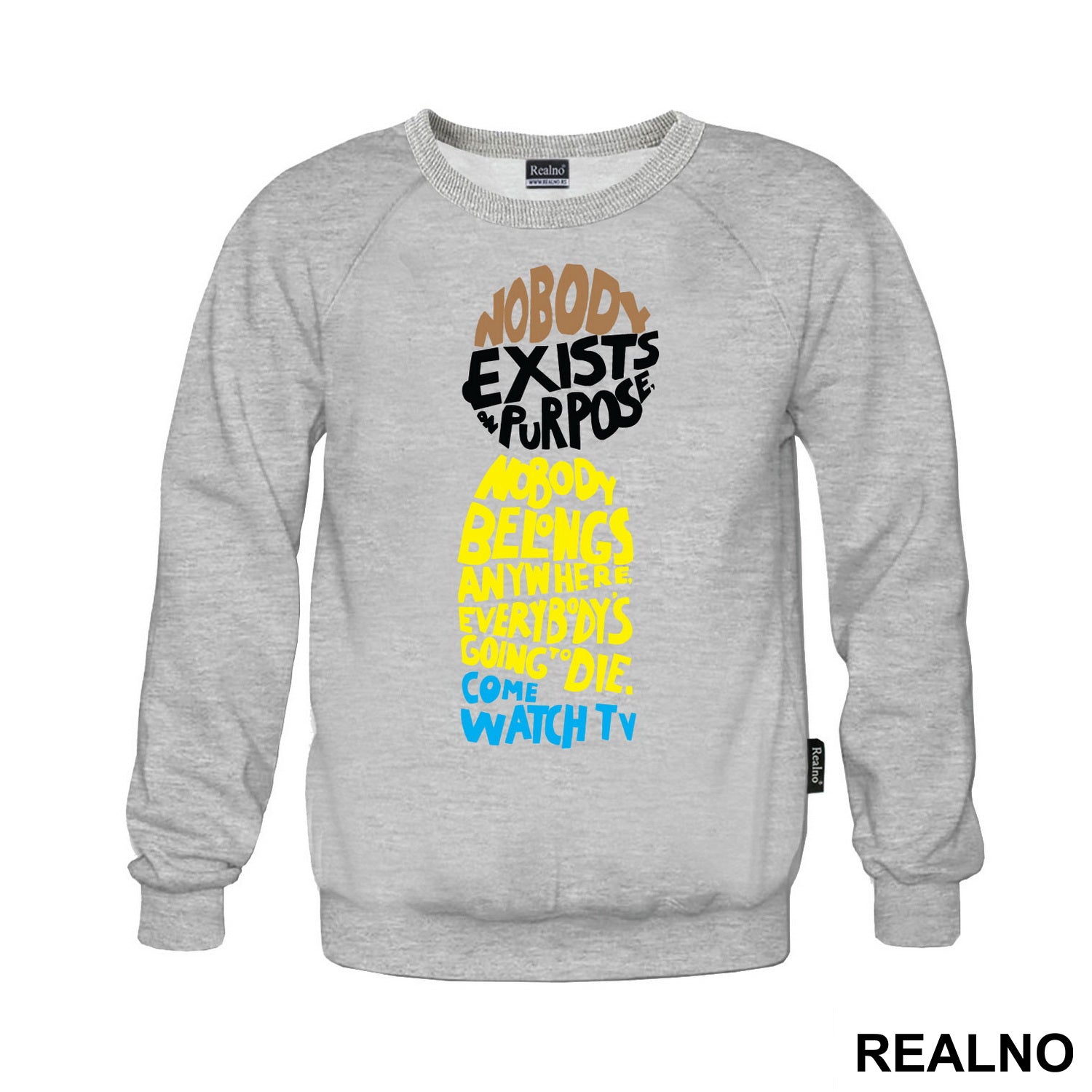 Nobody Exists On Purpose, Nobody Belongs Anywhere, Everybody's Going To Die. Come Watch TV - Rick And Morty - Majica