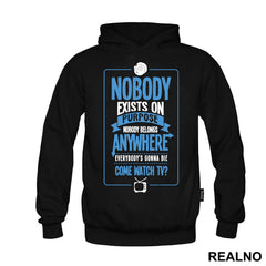 Nobody Exists On Purpose, Nobody Belongs Anywhere, Everybody's Going To Die. Come Watch TV? BLUE - Rick And Morty - Majica