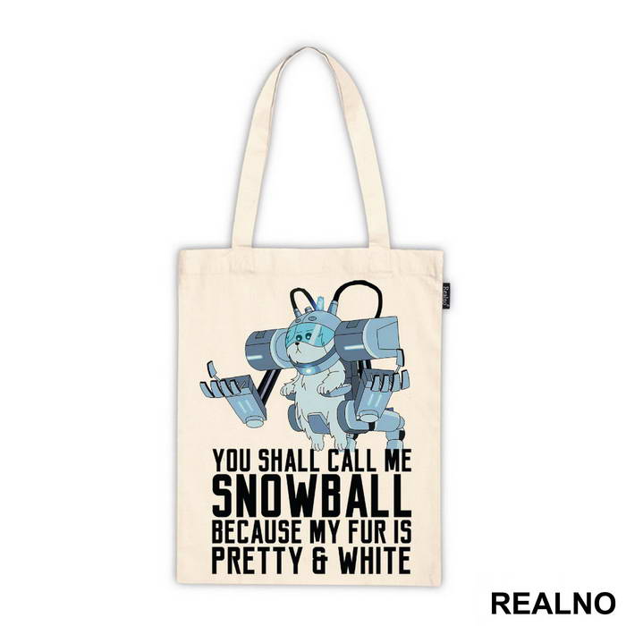 You Shall Call Me Snowball Because My Fur Is Pretty And White - Rick And Morty - Majica