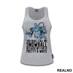You Shall Call Me Snowball Because My Fur Is Pretty And White - Rick And Morty - Majica