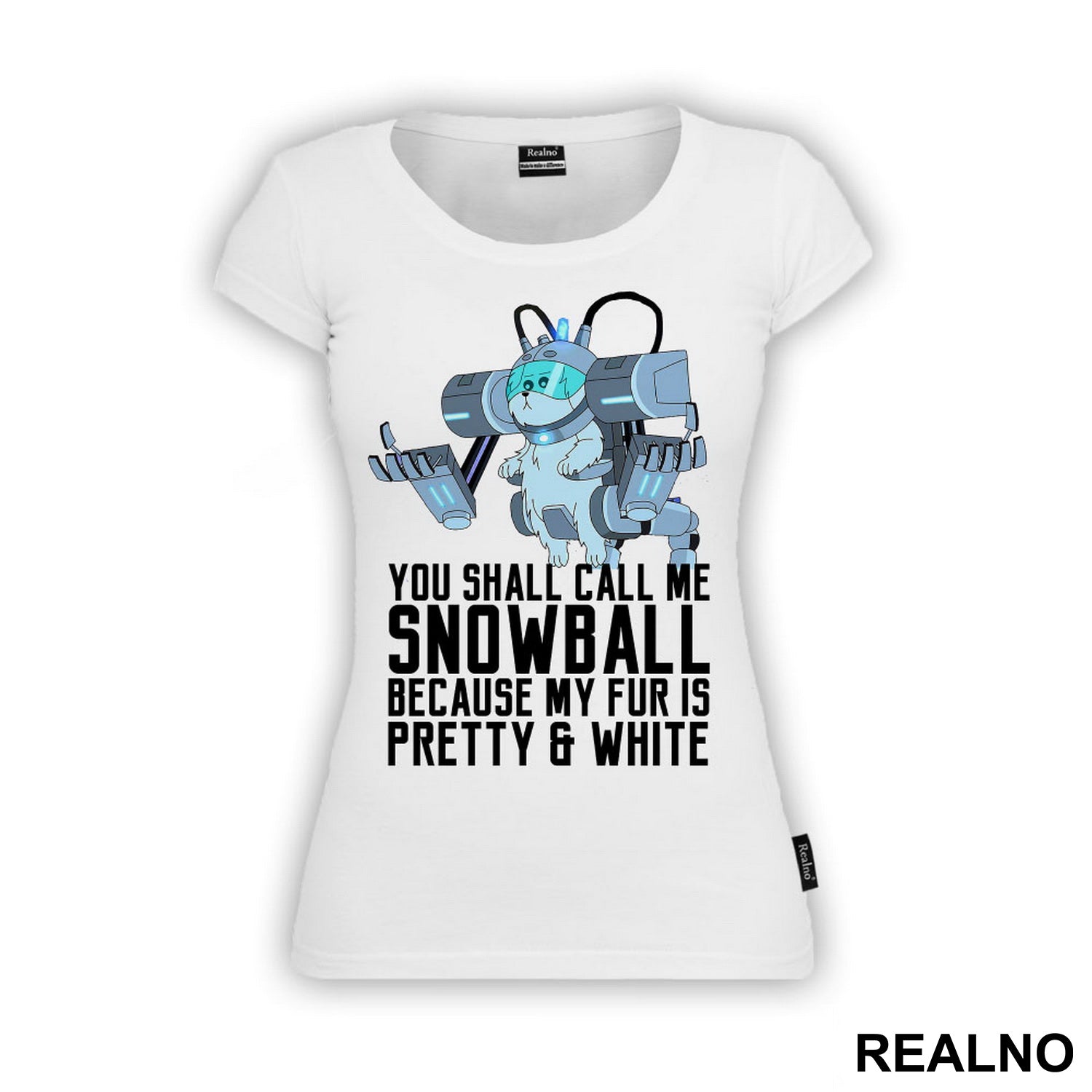 You Shall Call Me Snowball Because My Fur Is Pretty And White - Rick And Morty - Majica