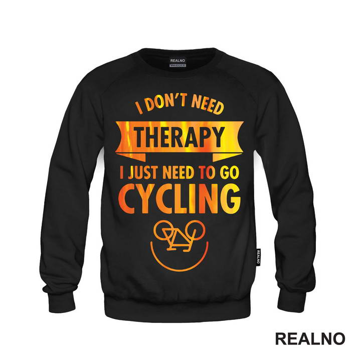 I Don't Need Therapy, I Need Cycling - Bickilovi - Bike - Majica