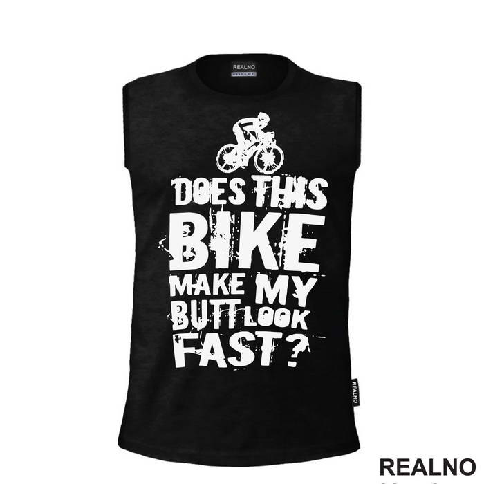 Does This Makes My Butt Look Fast - Bickilovi - Bike - Majica