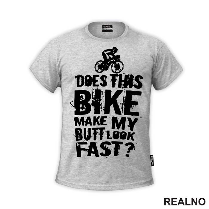 Does This Makes My Butt Look Fast - Bickilovi - Bike - Majica