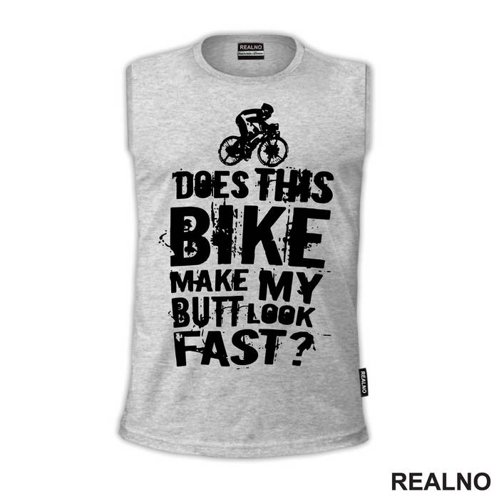 Does This Makes My Butt Look Fast - Bickilovi - Bike - Majica