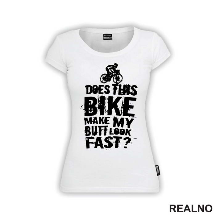 Does This Makes My Butt Look Fast - Bickilovi - Bike - Majica