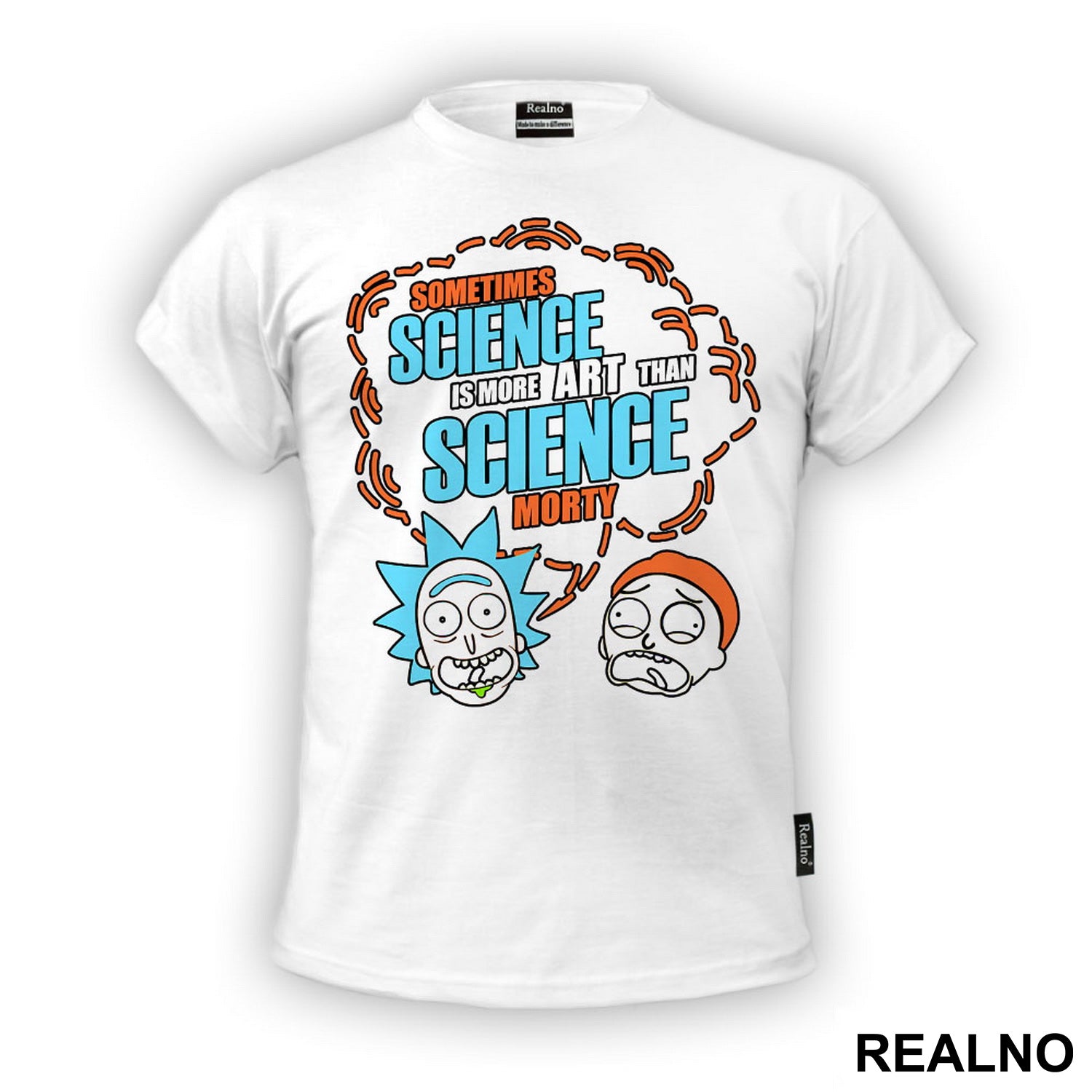 Sometimes Science Is A Lot More Art, Than Science. - Rick And Morty - Majica