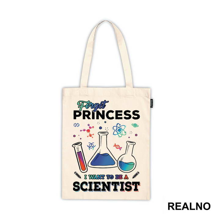 Forget Princess I Want To Be A Scientist - Colors - Geek - Majica