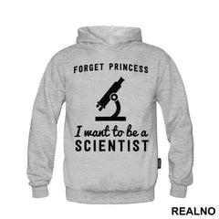 Forget Princess I Want To Be A Scientist - Geek - Majica