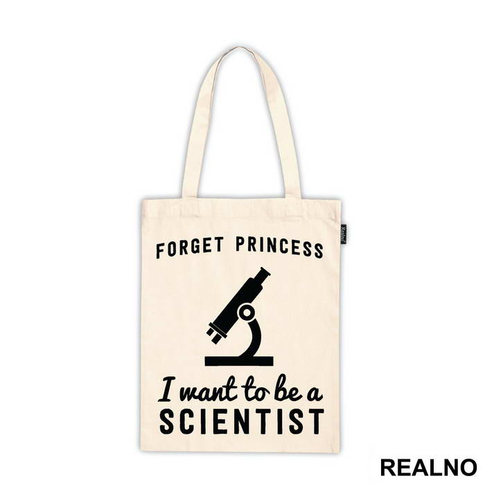 Forget Princess I Want To Be A Scientist - Geek - Majica