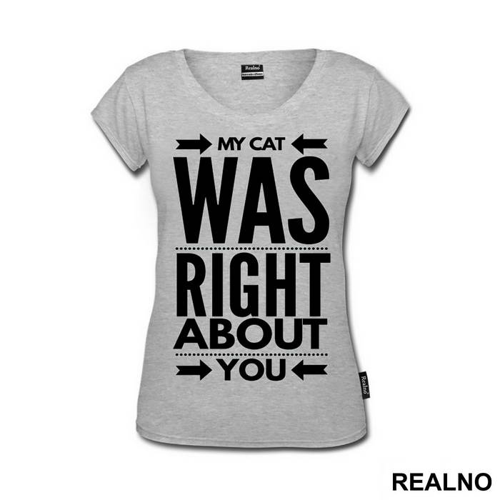 My Cat Was Right About You - Mačke - Cat - Majica