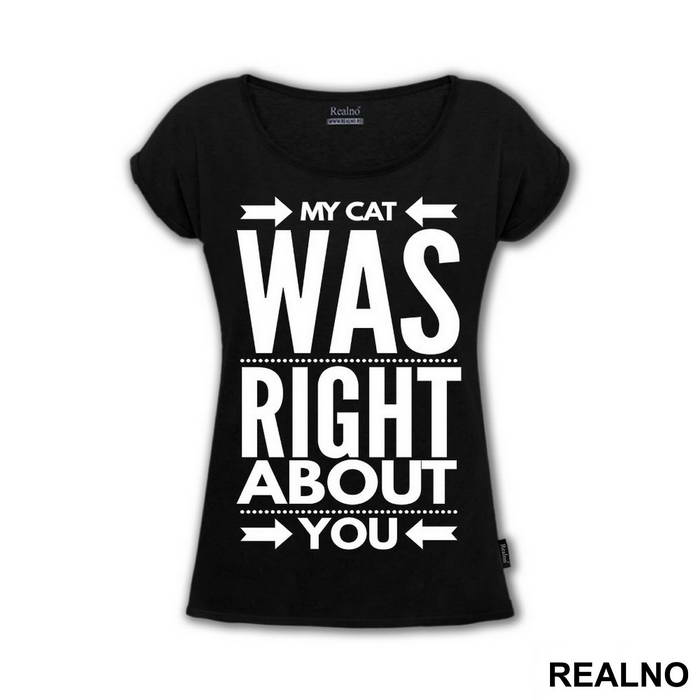 My Cat Was Right About You - Mačke - Cat - Majica