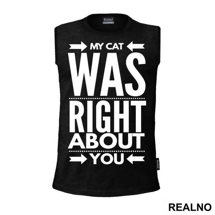My Cat Was Right About You - Mačke - Cat - Majica