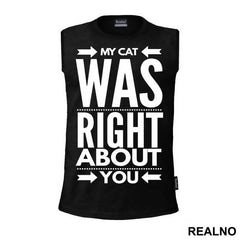 My Cat Was Right About You - Mačke - Cat - Majica