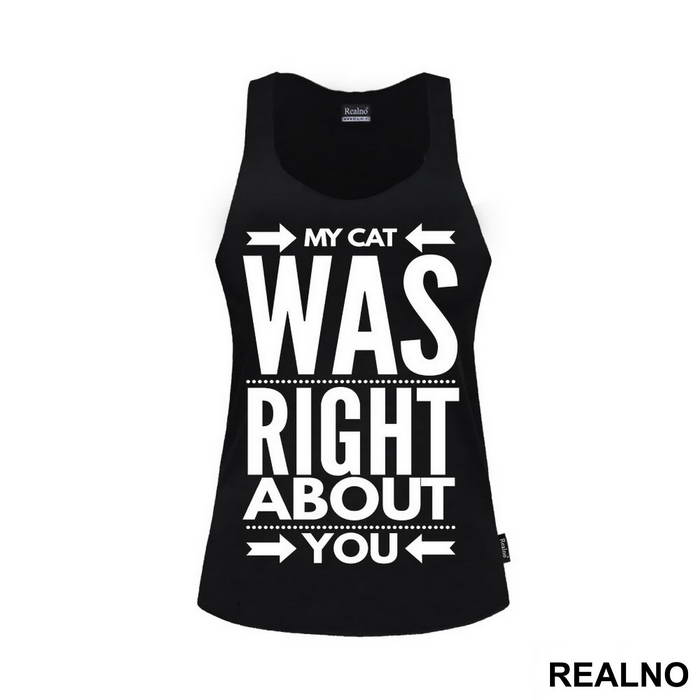 My Cat Was Right About You - Mačke - Cat - Majica