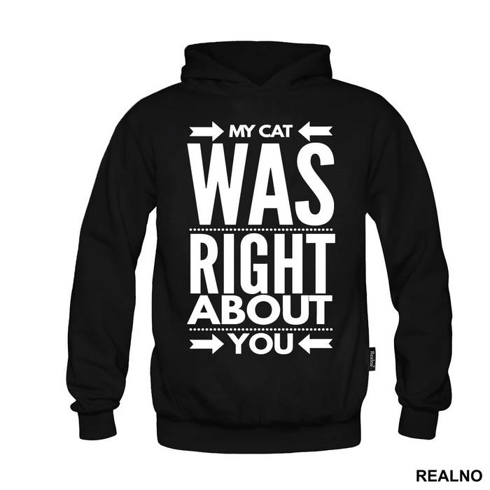 My Cat Was Right About You - Mačke - Cat - Majica