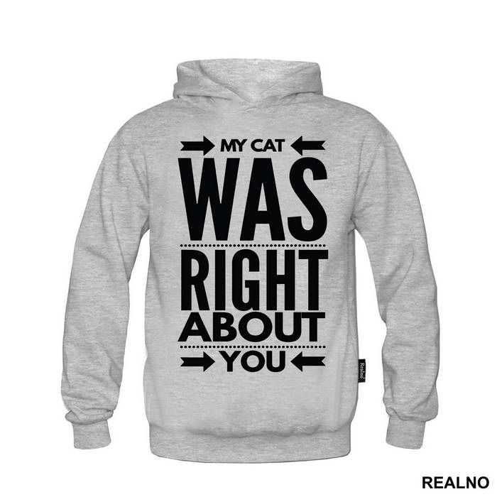 My Cat Was Right About You - Mačke - Cat - Majica