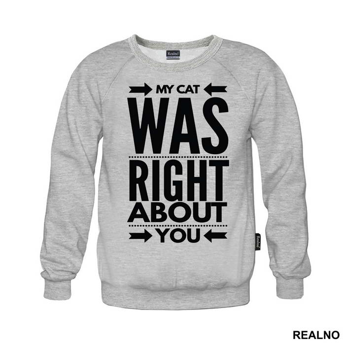 My Cat Was Right About You - Mačke - Cat - Majica