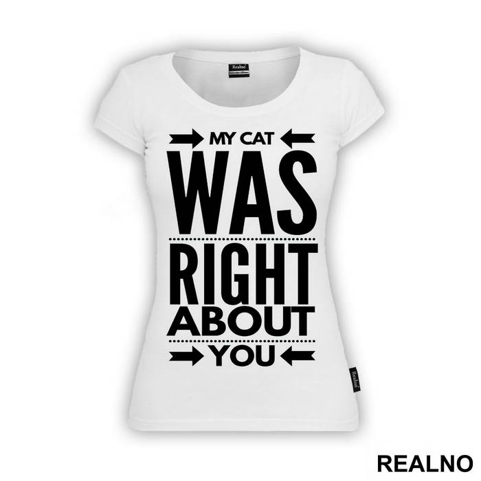 My Cat Was Right About You - Mačke - Cat - Majica