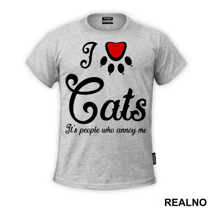 I LOVE Cats. It's People Who Annoy Me - Mačke - Cat - Majica