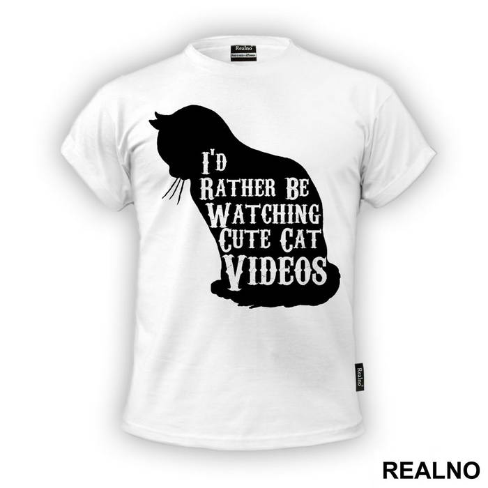 I'd Rather Be Watching Cute Cat Videos - Mačke - Cat - Majica