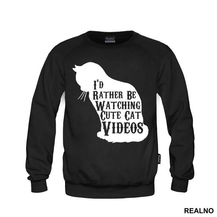 I'd Rather Be Watching Cute Cat Videos - Mačke - Cat - Majica
