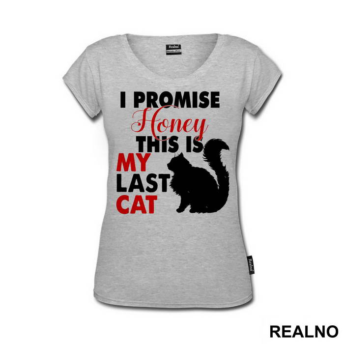 I Promise Honey This Is My Last Cat - Mačke - Cat - Majica