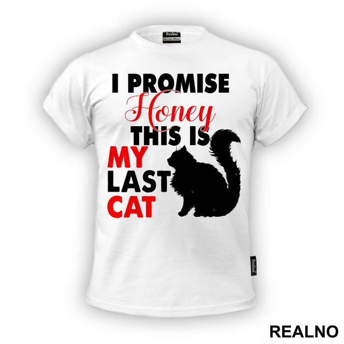 I Promise Honey This Is My Last Cat - Mačke - Cat - Majica