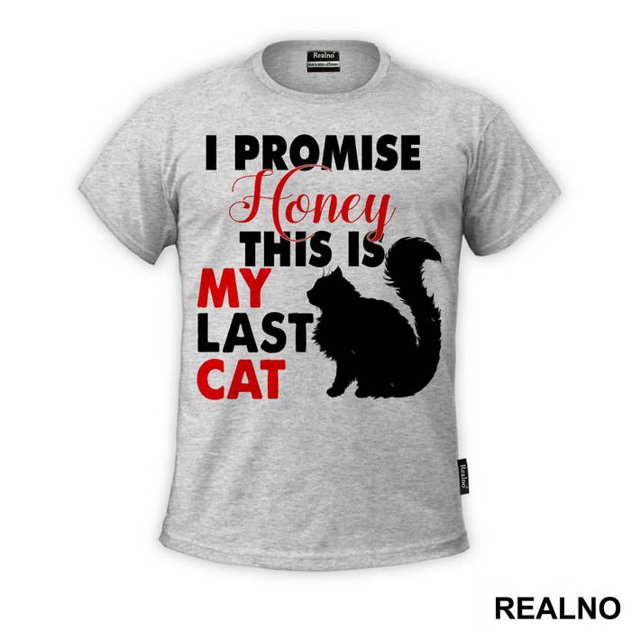 I Promise Honey This Is My Last Cat - Mačke - Cat - Majica