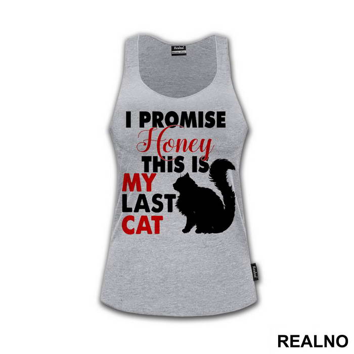 I Promise Honey This Is My Last Cat - Mačke - Cat - Majica