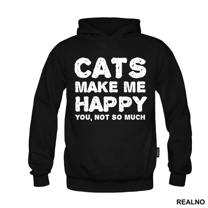 Cats Make Me Happy. You, Not So Much - Mačke - Cat - Majica