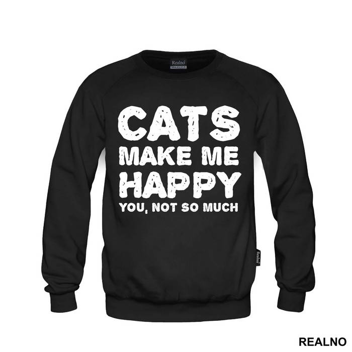 Cats Make Me Happy. You, Not So Much - Mačke - Cat - Majica