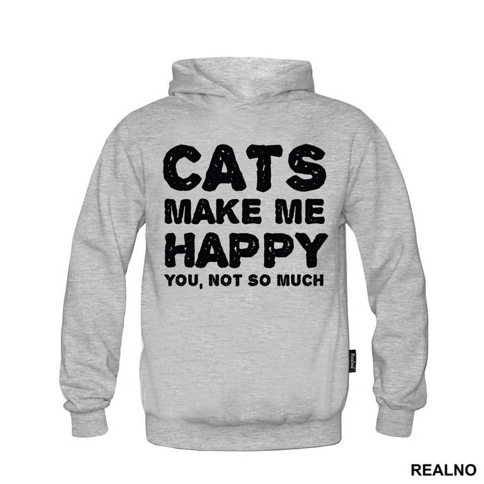 Cats Make Me Happy. You, Not So Much - Mačke - Cat - Majica