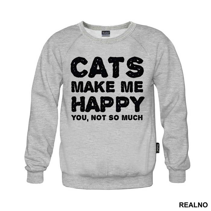 Cats Make Me Happy. You, Not So Much - Mačke - Cat - Majica