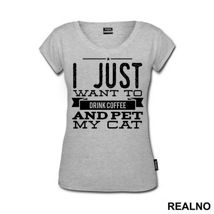 I Just Want To Drink Coffee And Pet My Cat - Mačke - Cat - Majica