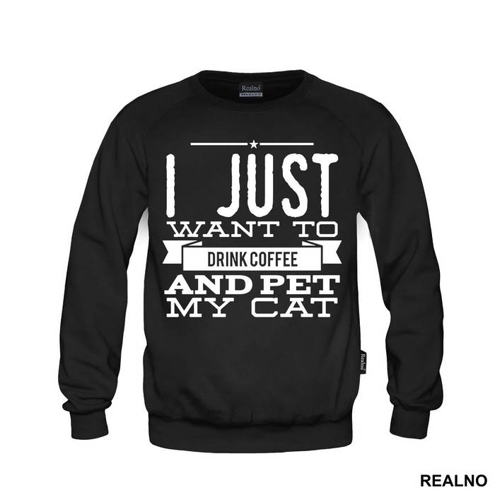 I Just Want To Drink Coffee And Pet My Cat - Mačke - Cat - Majica