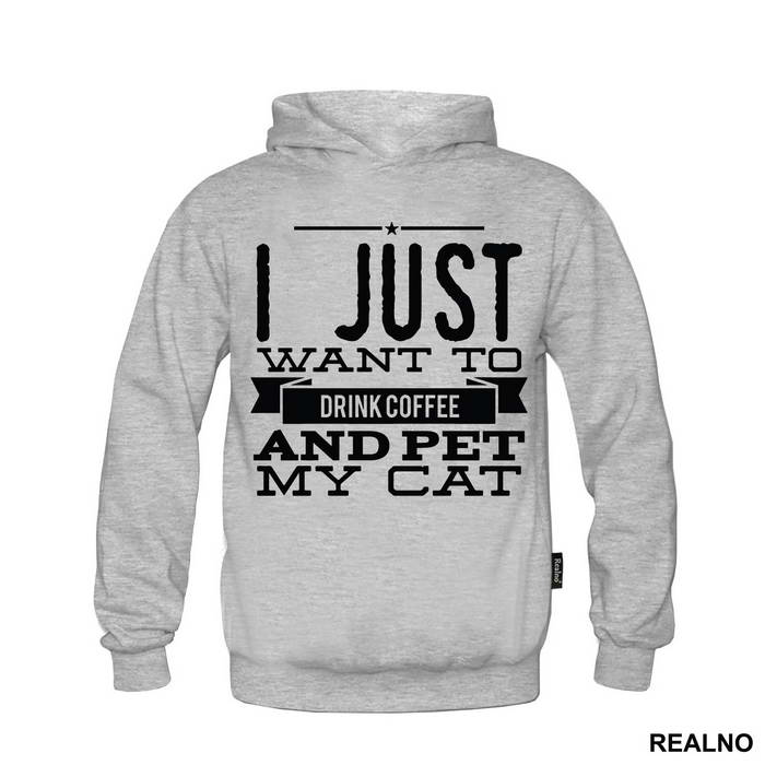 I Just Want To Drink Coffee And Pet My Cat - Mačke - Cat - Majica