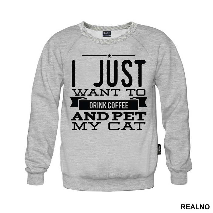 I Just Want To Drink Coffee And Pet My Cat - Mačke - Cat - Majica