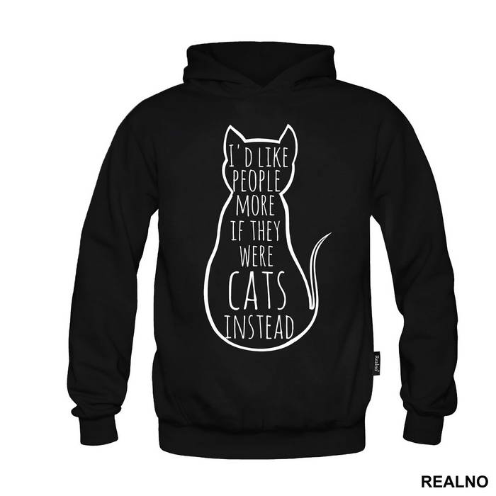 I'd Like People More If They Were Cats Instead - Mačke - Cat - Majica
