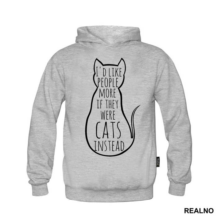 I'd Like People More If They Were Cats Instead - Mačke - Cat - Majica